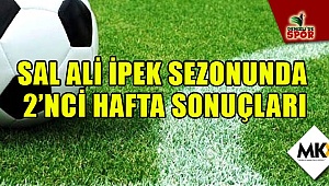 SAL Ali İpek sezonunda 2'nci hafta sonuçları