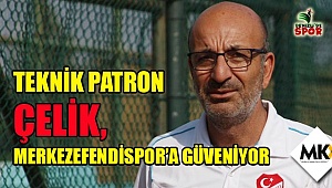 Teknik patron Çelik, Merkezefendispor’a güveniyor