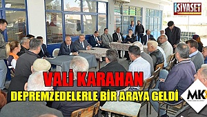 Vali Karahan, depremzedelerle bir araya geldi