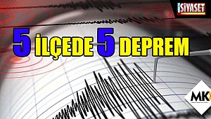 5 ilçede 5 deprem