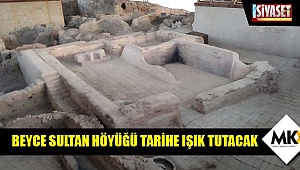 Beyce Sultan Höyüğü tarihe ışık tutacak