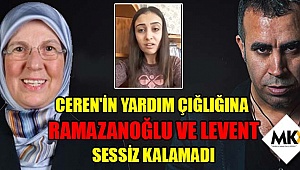 Ceren'in yardım çığlığına Ramazanoğlu ve Levent sessiz kalamadı