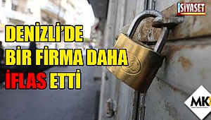 Denizli'de bir firma daha iflas etti