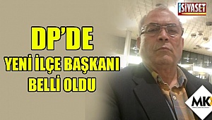 DP’de yeni ilçe başkanı belli oldu