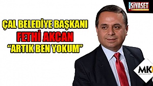 Fethi Akcan: Artık ben yokum