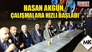 Hasan Akgün, çalışmalara hızlı başladı