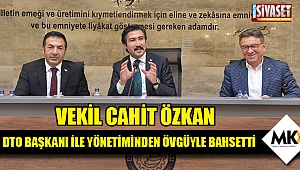  Özkan, DTO başkanı ile yönetiminden övgüyle bahsetti