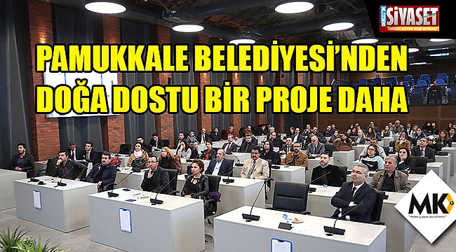 Pamukkale Belediyesi’nden doğa dostu bir proje daha