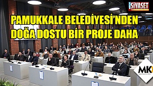 Pamukkale Belediyesi’nden doğa dostu bir proje daha