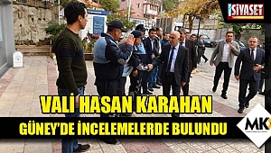 Vali Hasan Karahan Güney'de incelemelerde bulundu