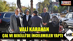 Vali Karahan, Çal ve Bekilli’de incelemeler yaptı