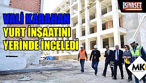 Vali Karahan, yurt inşaatını yerinde inceledi