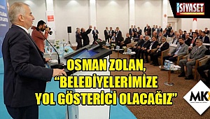 Zolan: Belediyelerimize yol gösterici olacağız