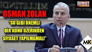 Zolan, “Su gibi önemli bir konu üzerinden siyaset yapılmamalı”