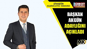 Başkan Akgün, adaylığını açıkladı