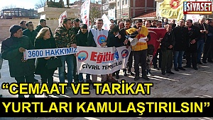“Cemaat ve tarikat yurtları kamulaştırılsın”