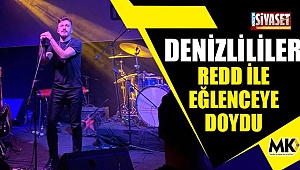 Denizlililer Redd ile eğlenceye doydu