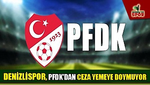 Denizlispor, PFDK'dan ceza yemeye doymuyor