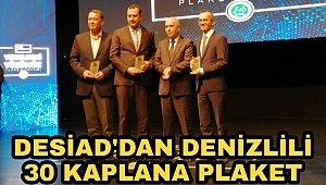 DESIAD'dan Denizlili 30 kaplana plaket 