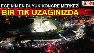Ege'nin en büyük kongre merkezi bir tık uzağınızda
