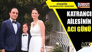 Katrancı Ailesinin acı günü