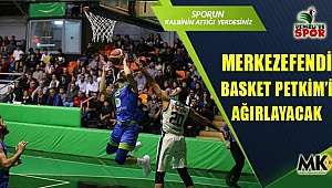 Merkezefendi Basket Petkim'i ağırlayacak
