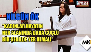 Ök: Kadınlar hayatın her alanında daha güçlü bir şekilde yer almalı