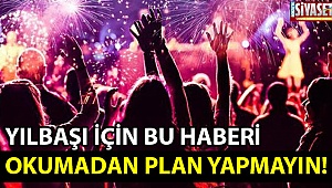 Yılbaşı planı yapmadıysanız bu habere dikkat!