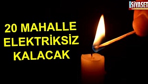 20 mahalle elektriksiz kalacak!