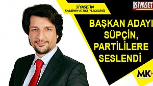 Başkan Adayı Süpçin, partililere seslendi