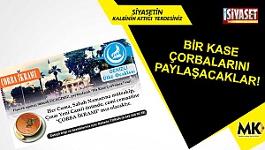 Bir kase çorbalarını paylaşacaklar!