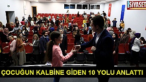 Çocuğun kalbine giden 10 yolu anlattı