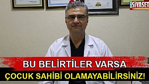 Çocuk sahibi olamayabilirsiniz!