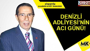 Denizli Adliyesi'nin acı günü!