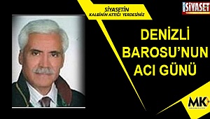 Denizli Barosu’nun acı günü