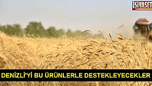 Denizli’yi bu ürünlerle destekleyecekler