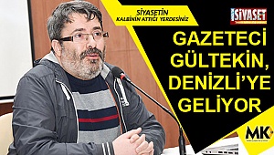 Gazeteci Gültekin Denizli’ye geliyor