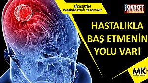 Hastalıkla baş etmenin yolu var!