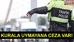 Kurala uymayana ceza var!