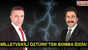 Milletvekili Öztürk’ten bomba iddia!