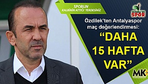Özdilek, Antalyaspor maçını değerlendirdi