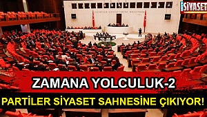 Partiler siyaset sahnesine çıkıyor!