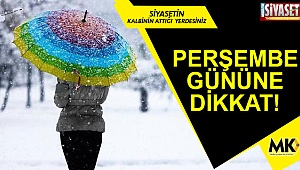 Perşembe gününe dikkat!