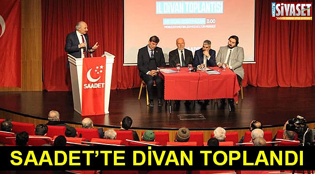 Saadet'te divan toplandı