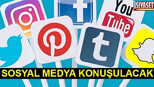 Sosyal medya konuşulacak
