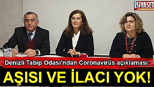 Virüsün aşısı ve ilacı yok!