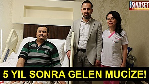 5 yıl sonra gelen mucize!
