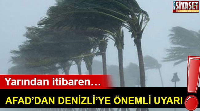 AFAD'dan Denizli'ye önemli uyarı