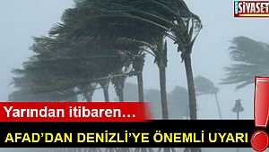 AFAD'dan Denizli'ye önemli uyarı