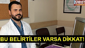 Bu belirtiler varsa dikkat!